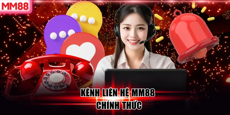 Liên Hệ MM88 – Hỗ Trợ Khách Hàng Chuyên Nghiệp 24/7 7 Kênh liên hệ MM88 chính thức